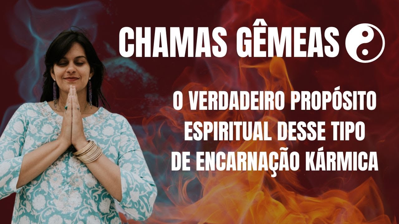 CHAMAS GÊMEAS ♀️🔥♂️ O VERDADEIRO PROPÓSITO DIVINO ☯️ DESAFIOS KÁRMICOS P/ VIVER O VERDADEIRO AMOR