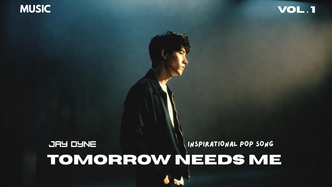 Tomorrow Needs Me – Jay Dyne (Official Lyric Video) | Motivational Pop Song