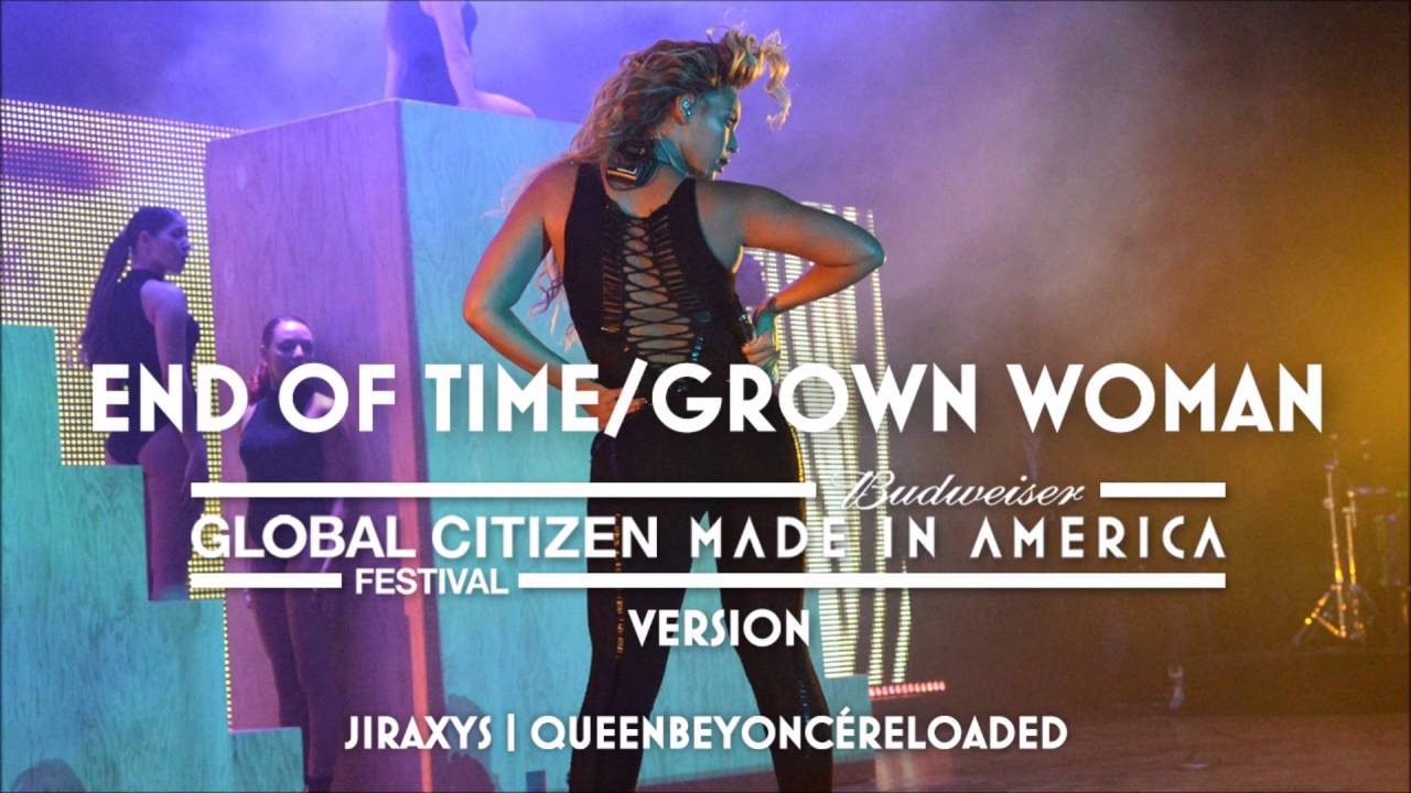 Beyoncé - End Of Time/Grown Woman (Made In America | Global Citizen Festival Version)