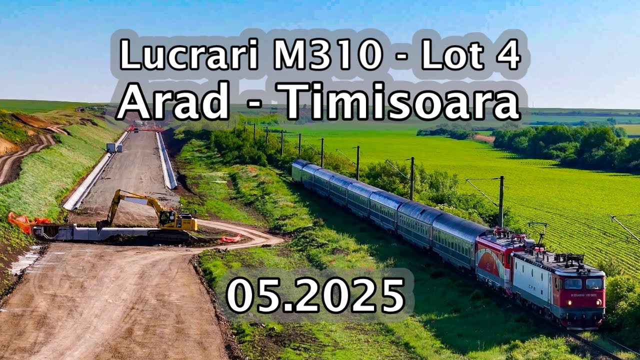 Lucrări M310 - Arad - Timișoara (Lot 4) - 05.2025