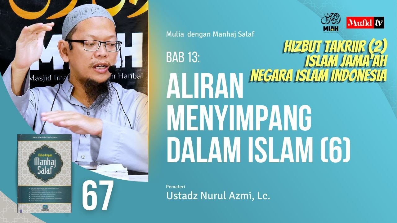 SERI #067 | BAB 13: ALIRAN MENYIMPANG DALAM ISLAM (6) | Ustadz Nurul Azmi, Lc.