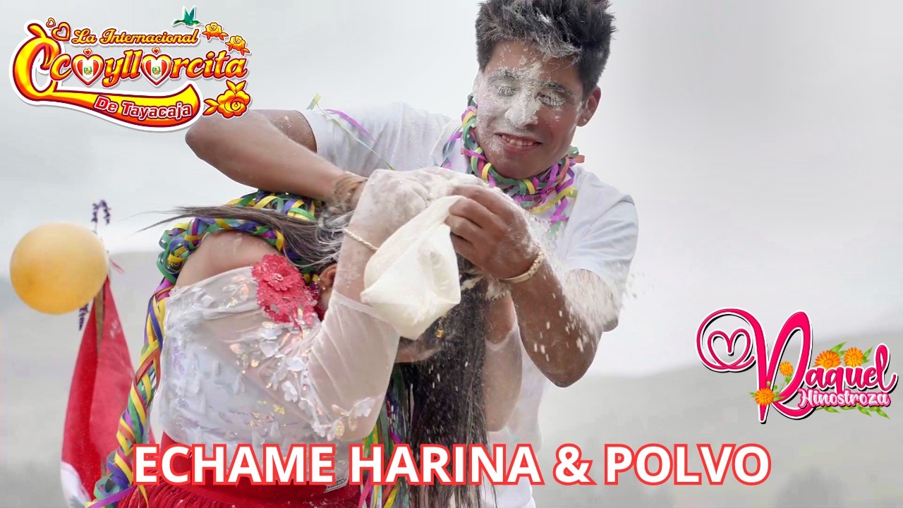 🥳CARNAVALES 2026 - Échame Harina y Polvo - CCOYLLORCITA DE TAYACAJA (Primicia Huancavelica)✨