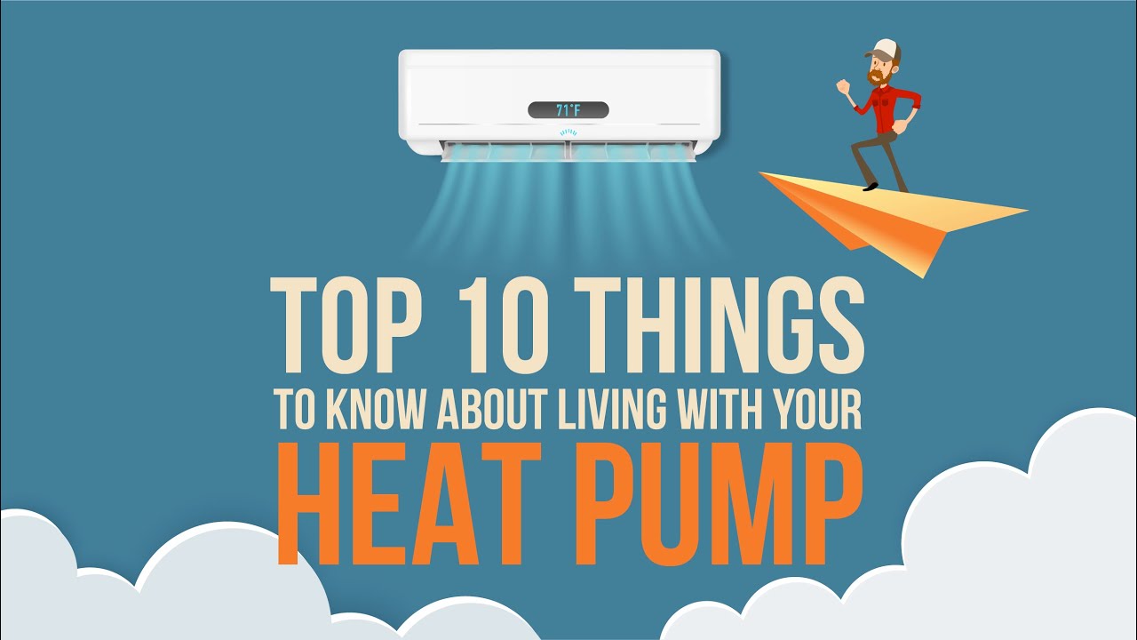 The Top 10 Things to Know About Living With Your Heat Pump