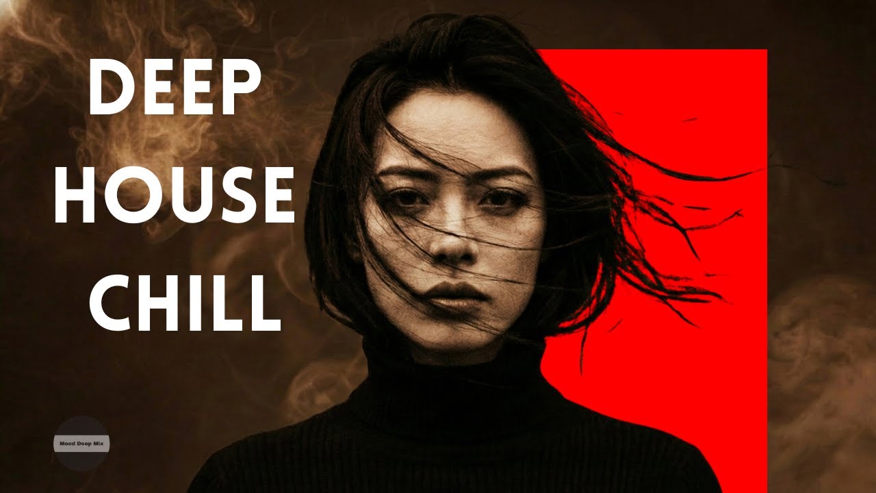 【2026】Deep House Chill-  Best of Deep House, Deep House Relax, Chillout Deep House | Just Feeling #4
