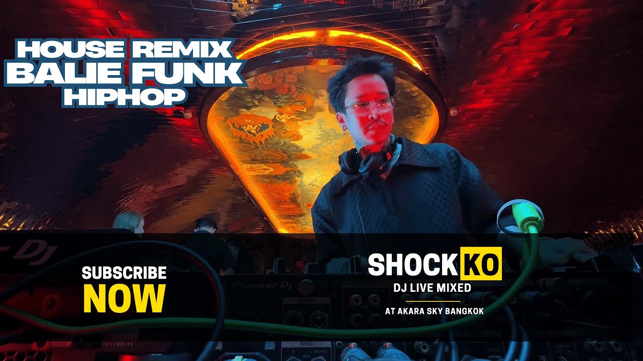 SHOCKKO Live Mixed | AKARA SKY BANGKOK [House Remix , Balie Funk , HIPHOP]