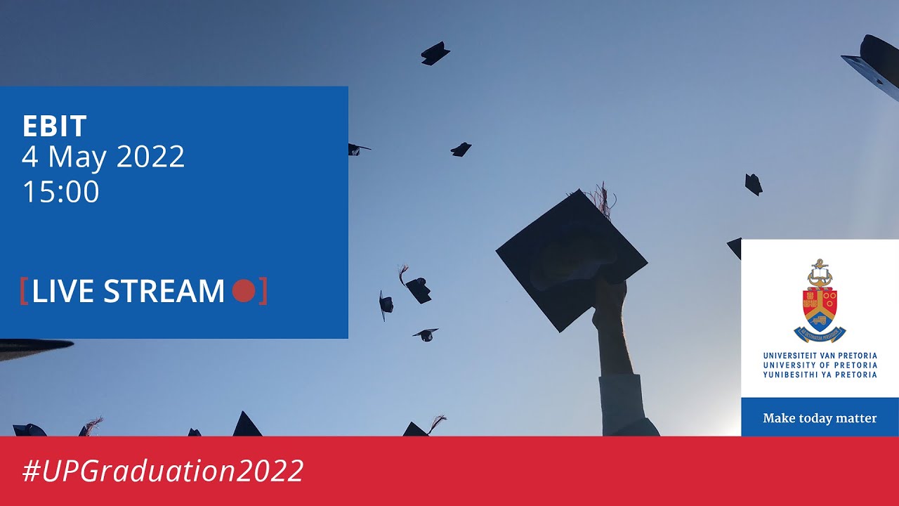 UP Graduation | Faculty of Engineering, Built Environment & IT 4 May 2022 15:00