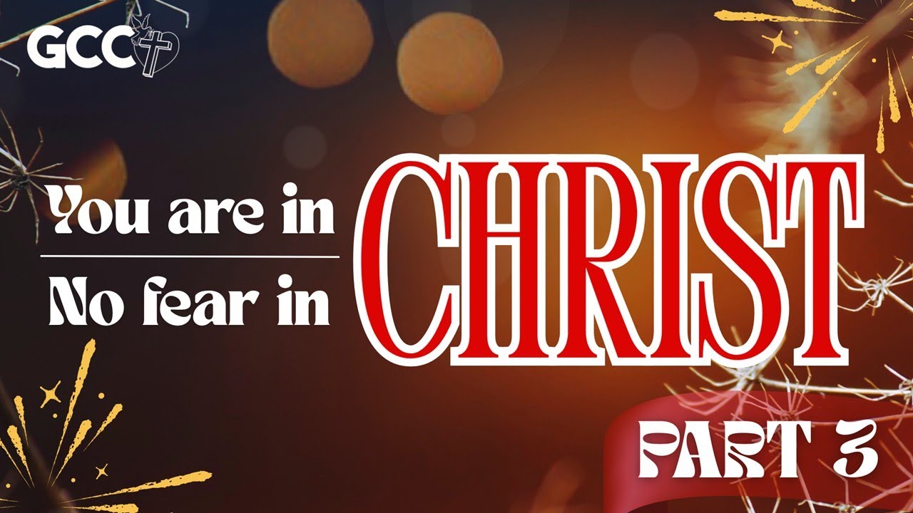 You are in Christ, No Fear in Christ (Part 3)