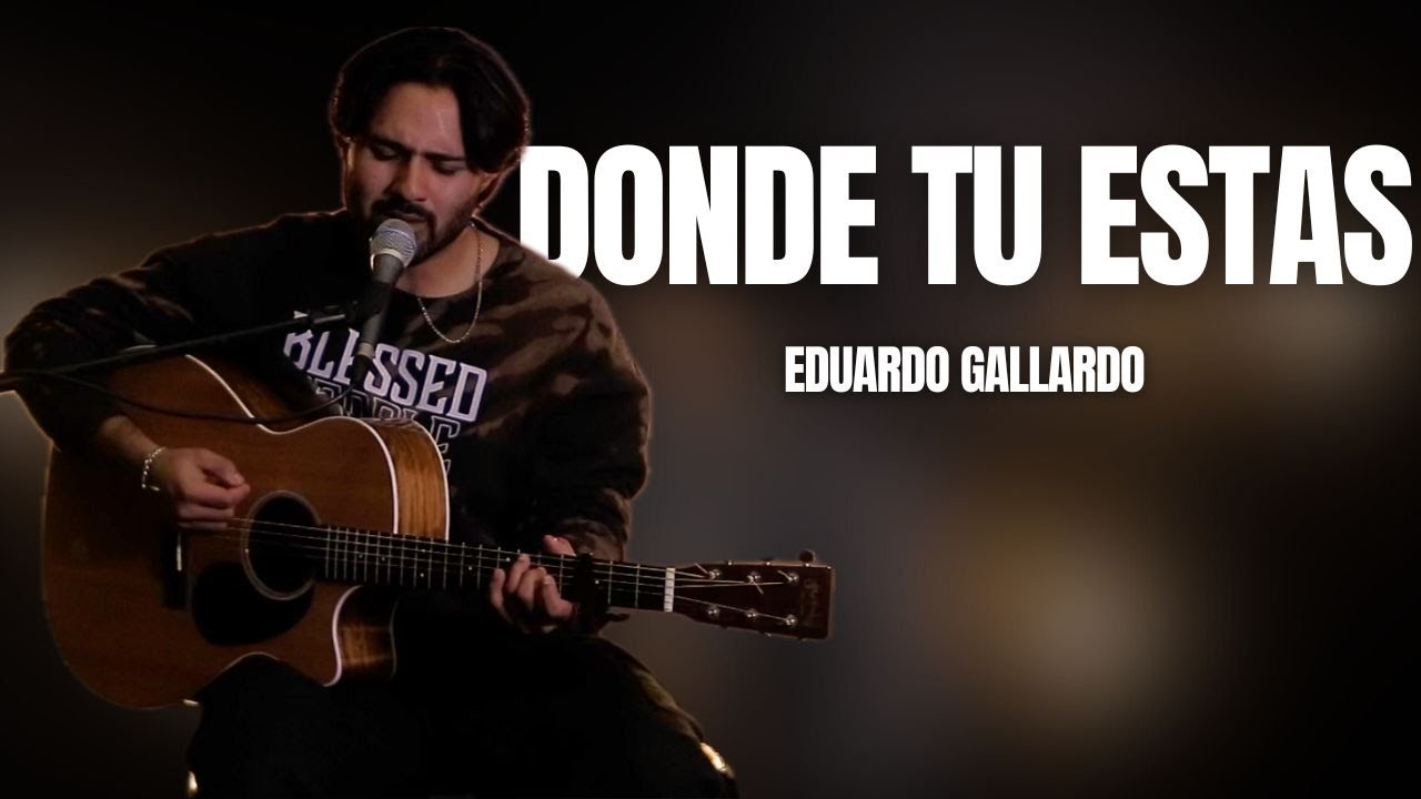 Donde tu estas | Eduardo Gallardo