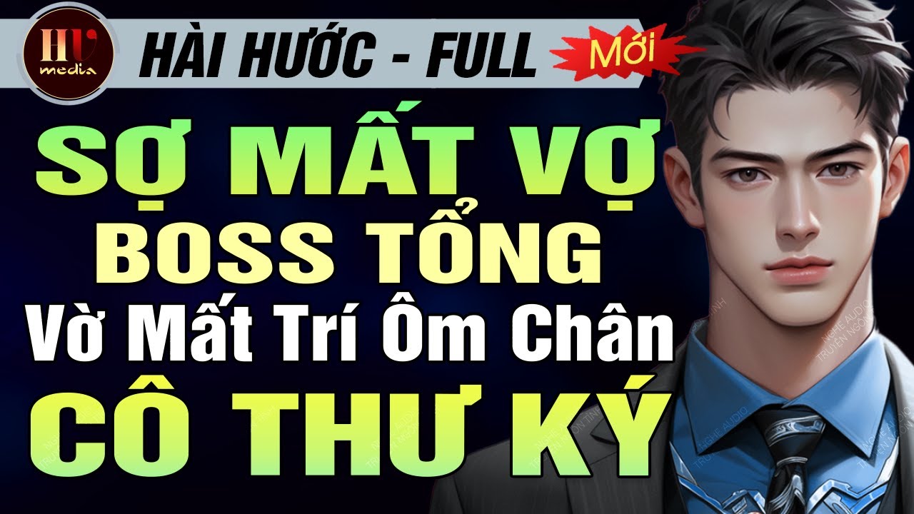 #TruyệnFull SỢ MẤT VỢ, BOSS TỔNG VỜ MẤT TRÍ ÔM CHÂN THƯ KÝ | Truyện Ngôn Tình Tổng Tài Hay Mới Nhất