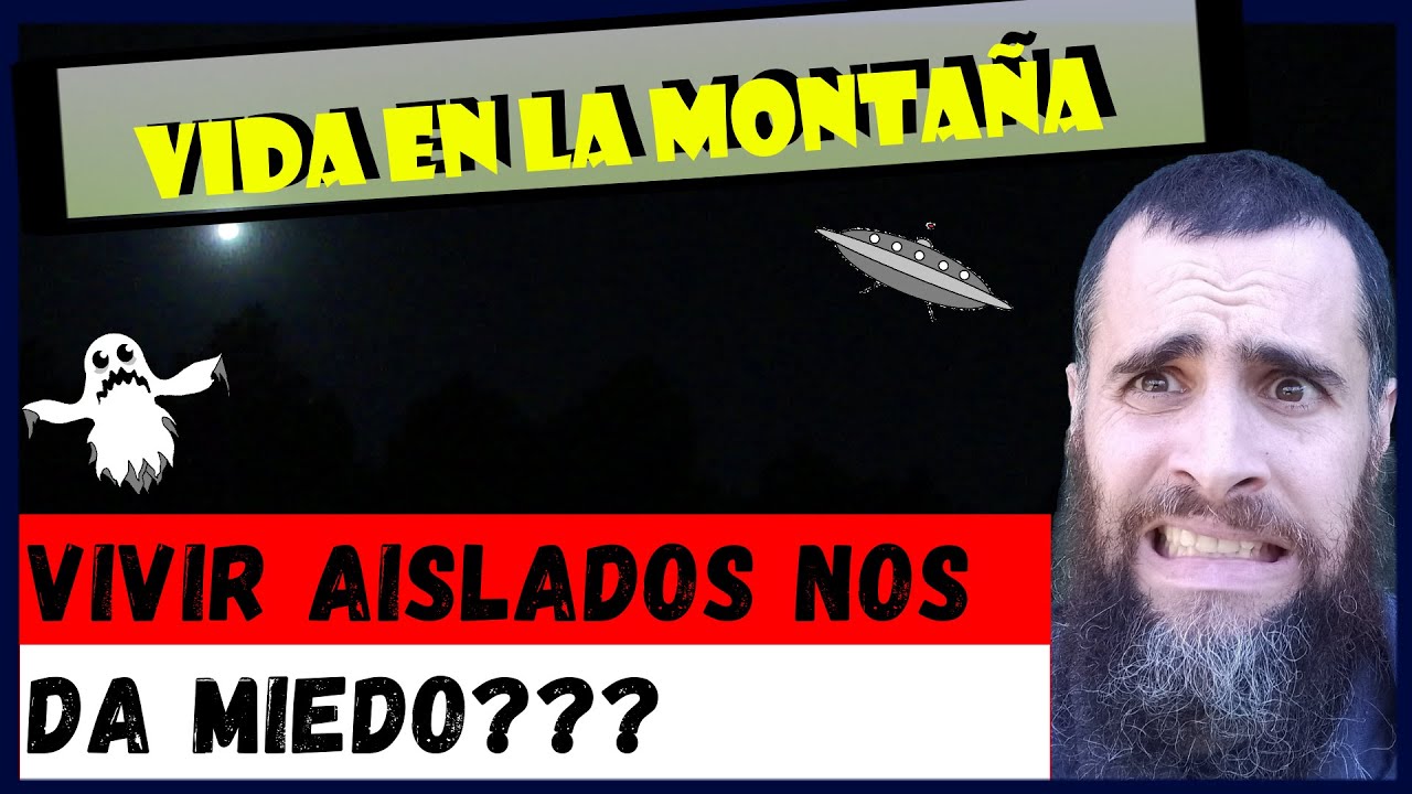 Tenemos miedo de vivir aislados en la monta&ntilde;a? | Caminata nocturna