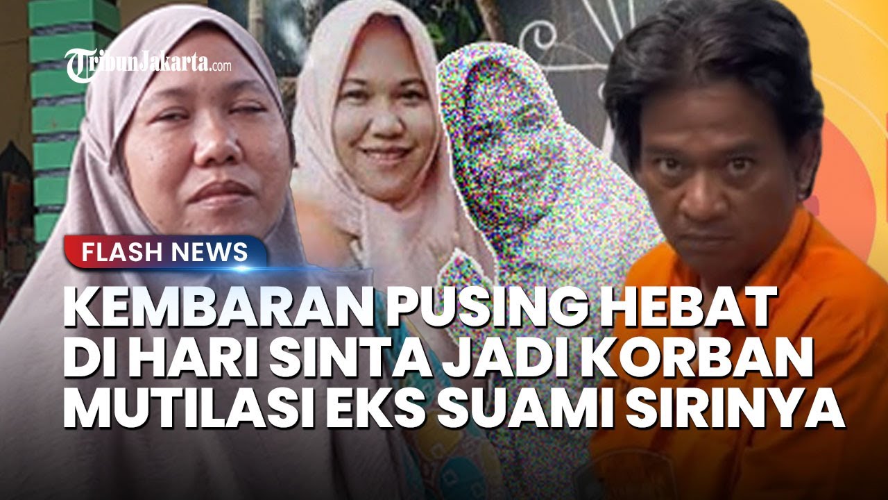 [FULL) Kasus Sinta Dimutilasi Eks Suami Siri, Kembaran Pusing Hebat di Hari Penemuan Jasad Korban