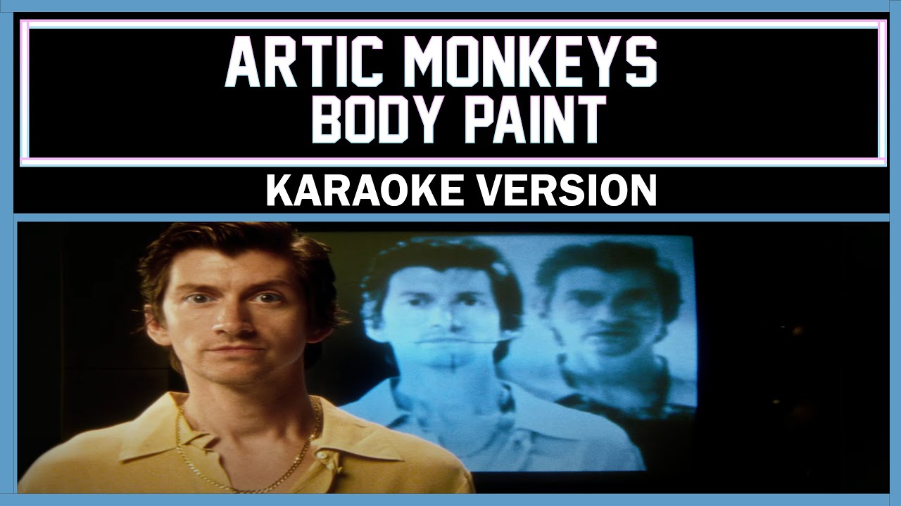 Arctic Monkeys - Body Paint [ Karaoke Version ]