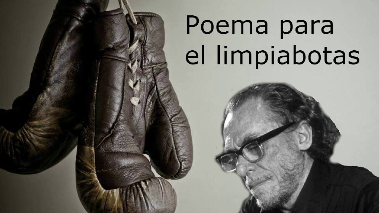 POEMA PARA EL LIMPIABOTAS. Bukowski.