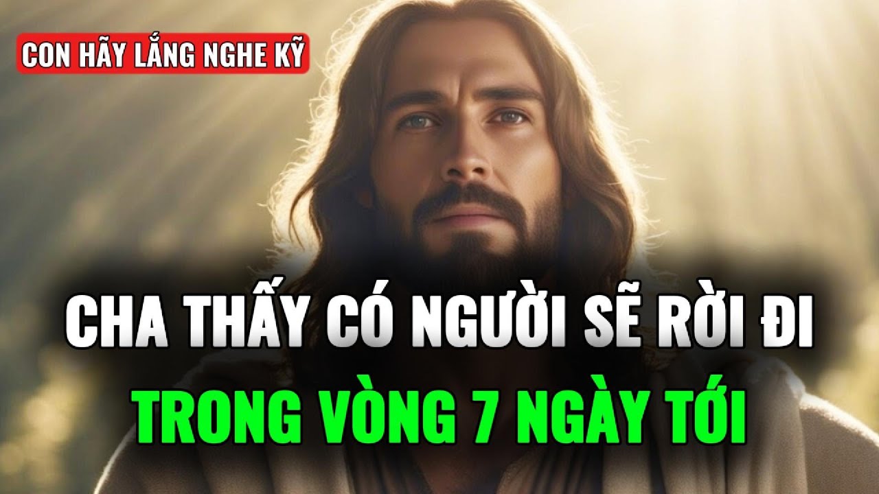 🔴CHA ĐÃ NHÌN THẤY NGƯỜI SẼ BƯỚC RA KHỎI CUỘC ĐỜI CON TRONG 7 NGÀY TỚI | THÔNG ĐIỆP TỪ CHÚA