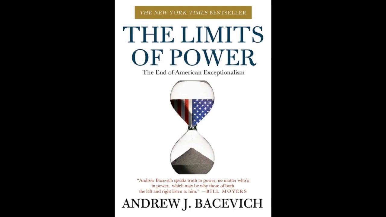 The Limits of Power by Andrew J. Bacevich: Challenging America’s Core Beliefs and Crises