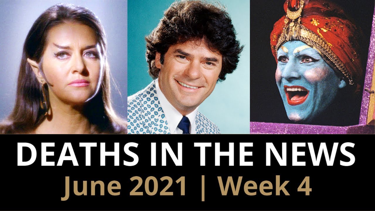 Who Died: June 2021, Week 4 | News & Reactions