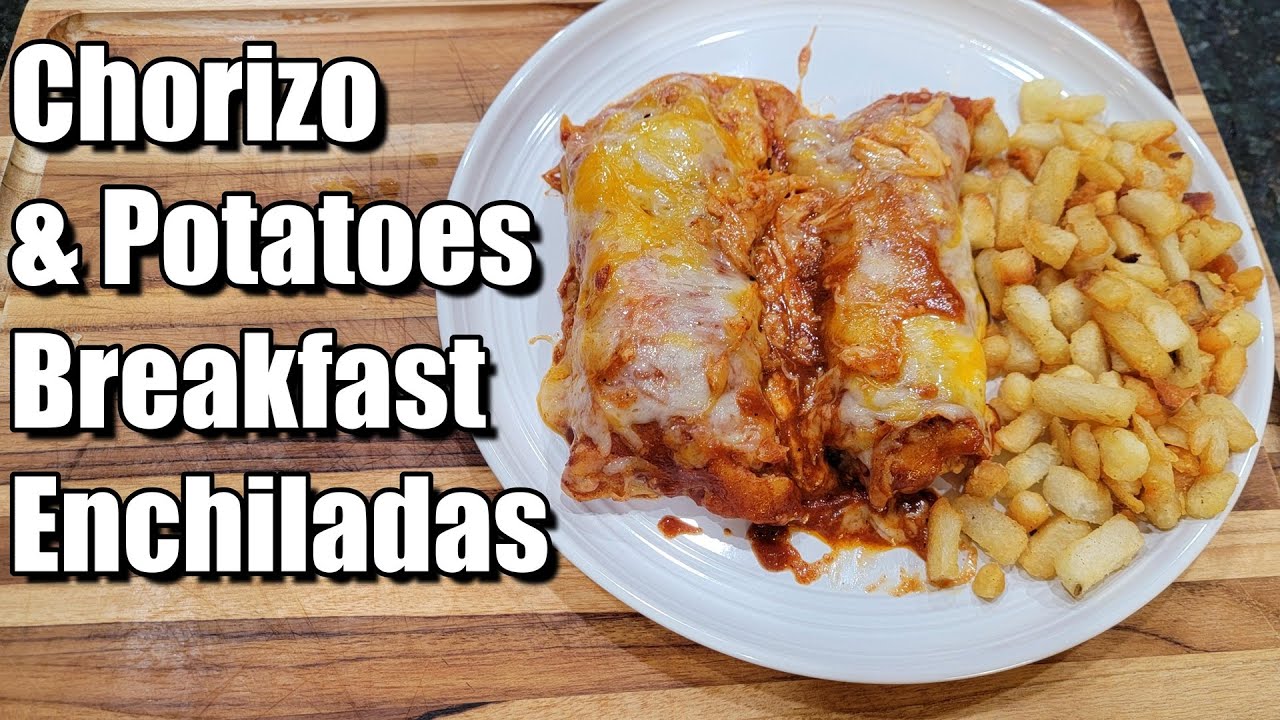 My New Favorite Recipe! Chorizo, Potato and Egg Breakfast Enchiladas