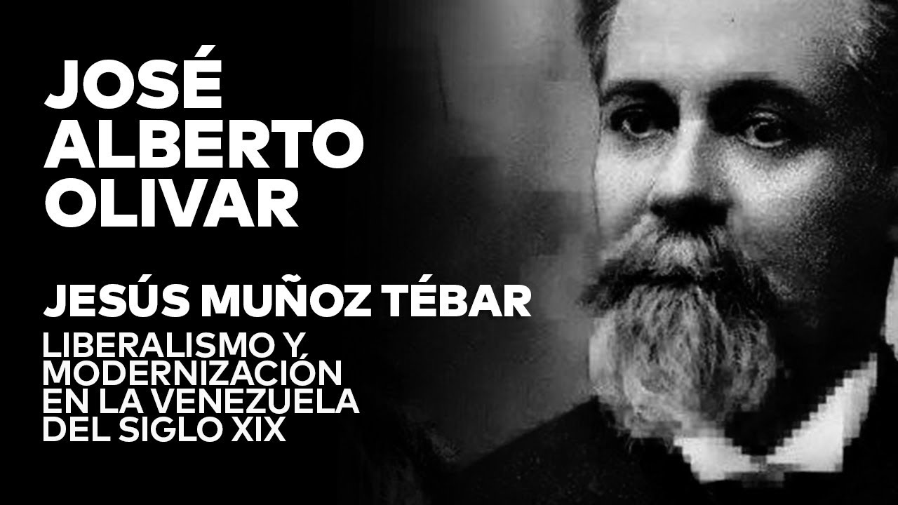 «Jesús Muñoz Tébar: liberalismo y modernización en la Venezuela del siglo XIX», con Dr. José Olivar.
