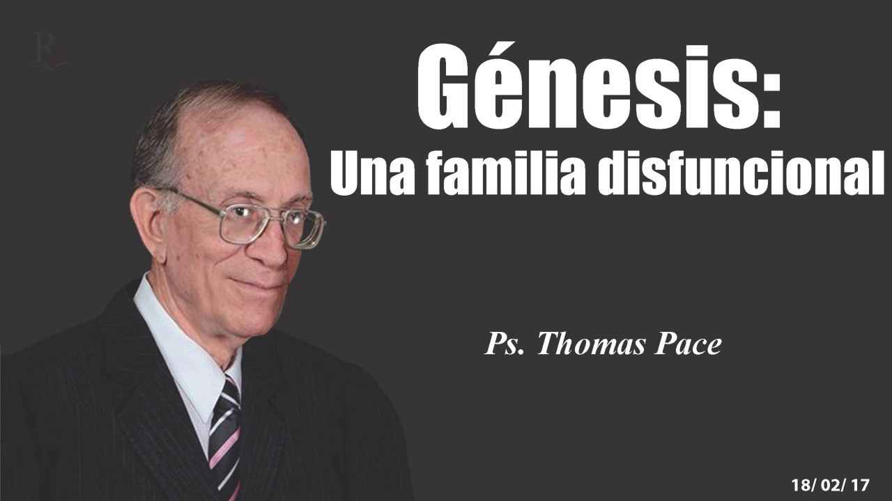 SERIE: GÉNESIS - Una familia disfuncional - Pastor: Thomas Pace