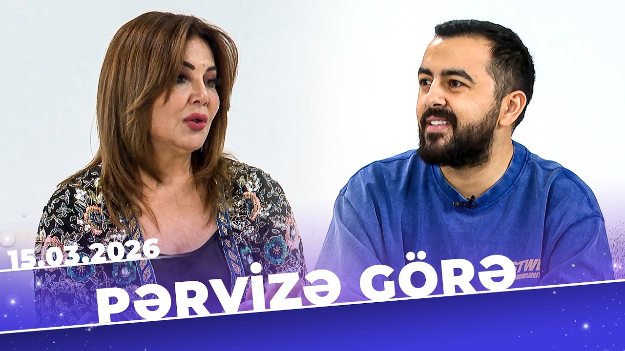 Pərvizə Görə - Tam Bölüm - Gülüstan Əliyeva -15.03.2026