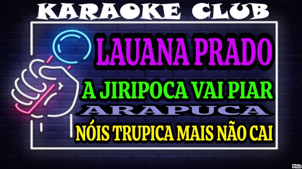 LAUANA PRADO - A JIRIPOCA VAI PIAR+ARAPUCA+NÓIS TRUPICA MAIS NÃO CAI ( KARAOKÊ )