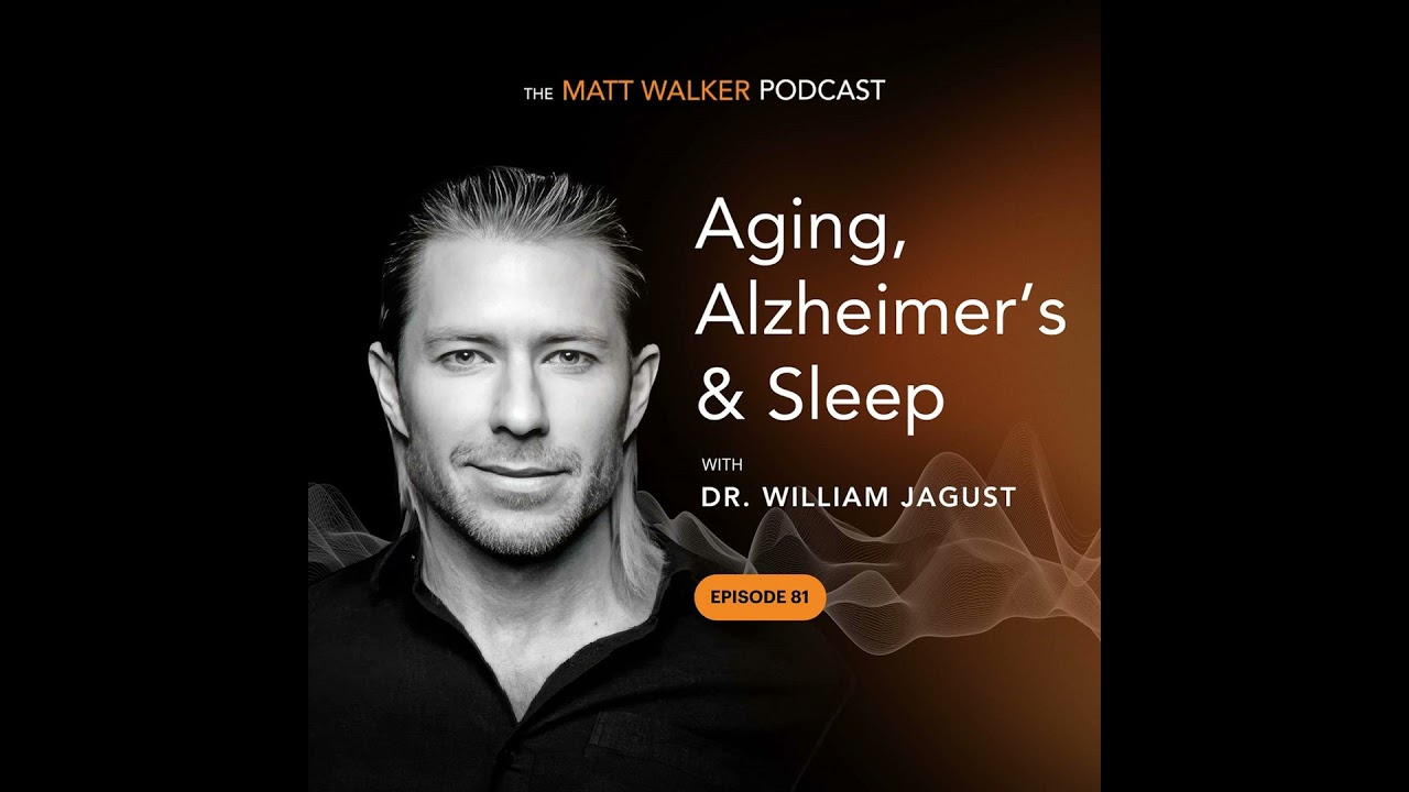 #81 - Aging, Alzheimer’s, and Sleep with Dr. William Jagust