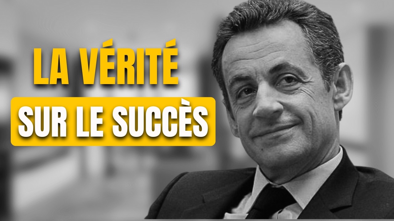 LA VÉRITÉ SUR LE SUCCÈS (Motivation Nicolas Sarkozy)