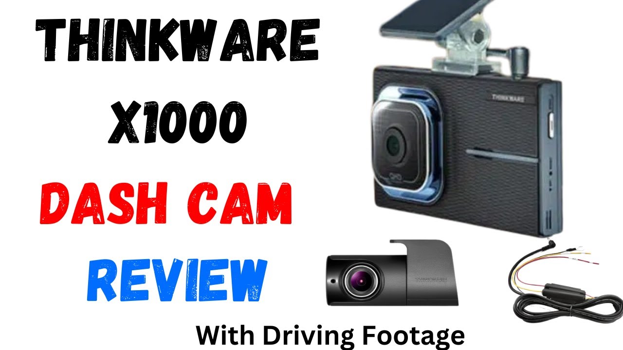 THINKWARE X1000 DASH CAM REVIEW WITH DRIVING FOOTAGE 2K QHD 2560 x 1440 FRONT AND REAR DASH CAM