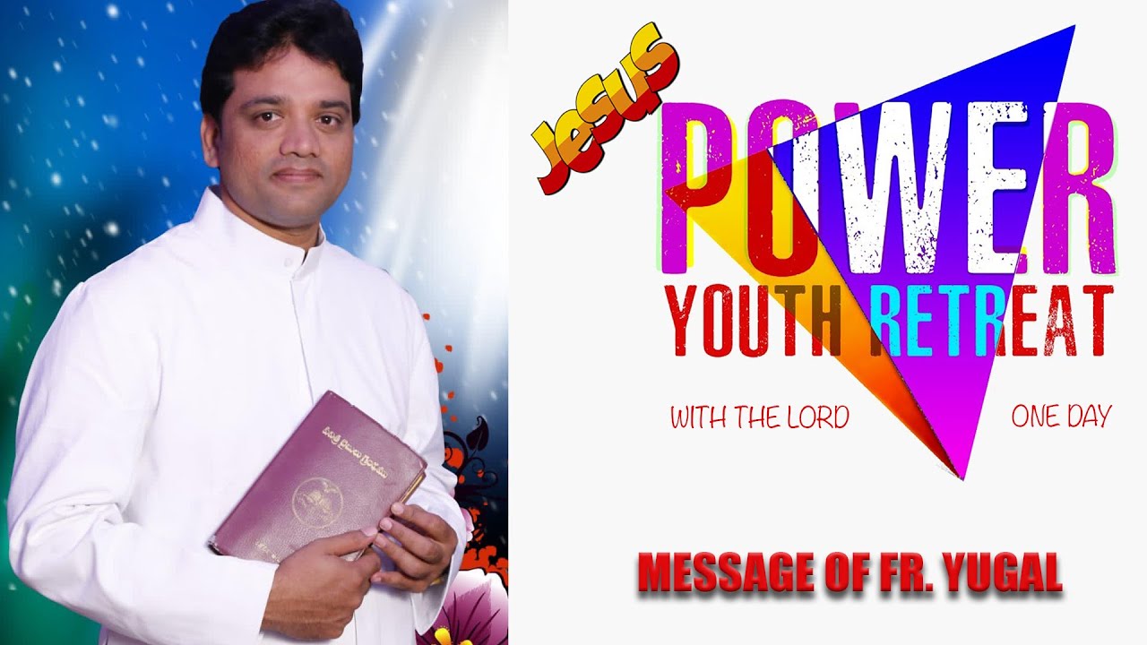 రెవ. ఫా. యుగళ్ కుమార్ గారి సందేశము|| Power Youth Retreat|| 15-10-21