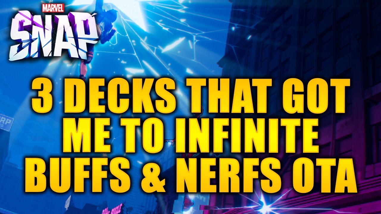 3 DECKS THAT GOT ME TO INFINITE - OTA NERFS/BUFFS - MARVEL Snap