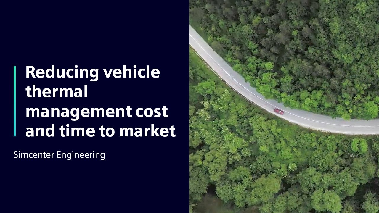 Reducing vehicle thermal management cost and time to market | Simcenter Engineering
