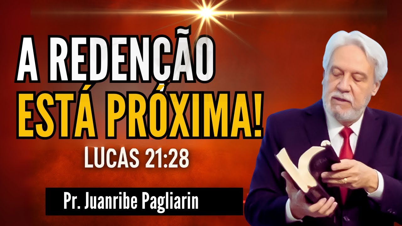 “A Redenção Está Próxima: A Promessa de Lucas 21:28 | Pr. Juanribe Pagliarin”