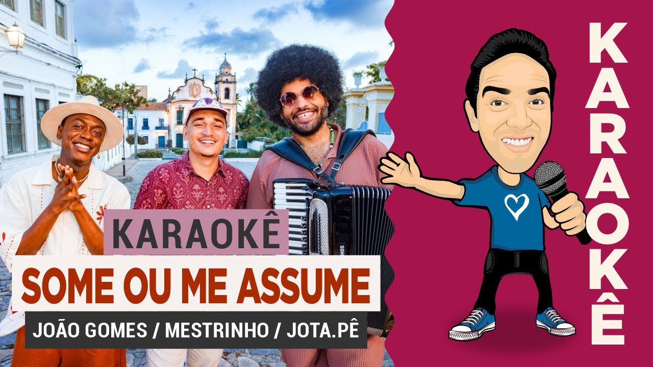 SOME OU ME ASSUME | JOÃO GOMES / MESTRINHO / JOTA.PÊ - [KARAOKÊ]