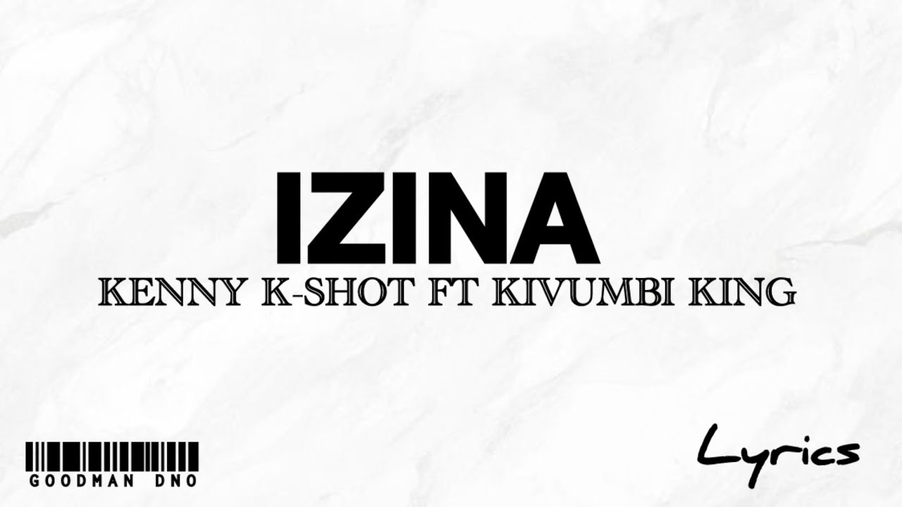 Kenny K-Shot - Izina & Kivumbi King (Official Lyric video)
