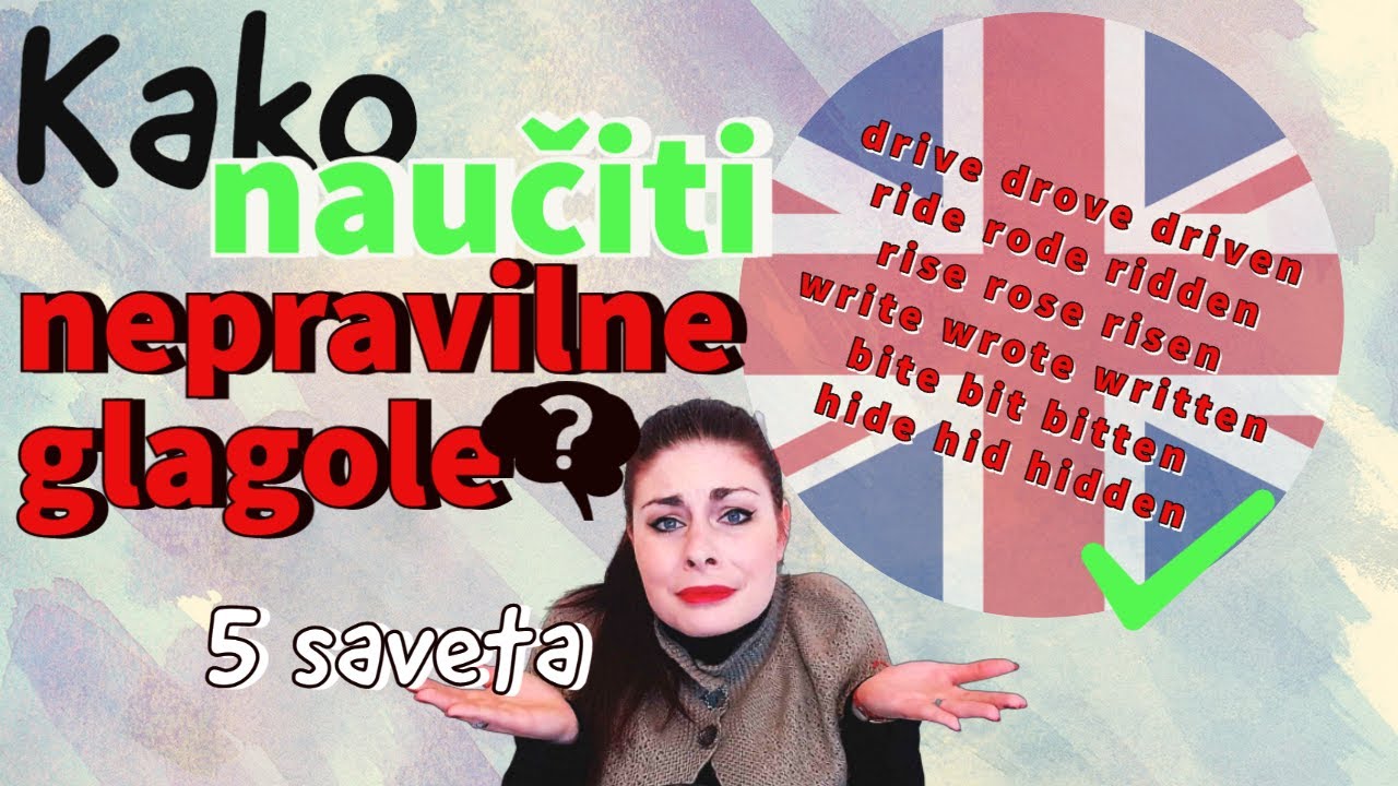 NEPRAVILNI GLAGOLI U ENGLESKOM JEZIKU - 5 saveta kako da ih lakše i brže upamtite - (*2021)