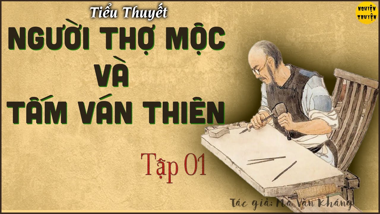 Tiểu thuyết tâm lý xã hội thời bao cấp | NGƯỜI THỢ MỘC VÀ TẤM VÁN THIÊN - Tập 01 | MC Đình Duy