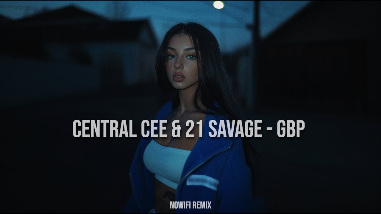 Central Cee & 21 Savage - GBP (nowifi Remix) [UK HOUSE]
