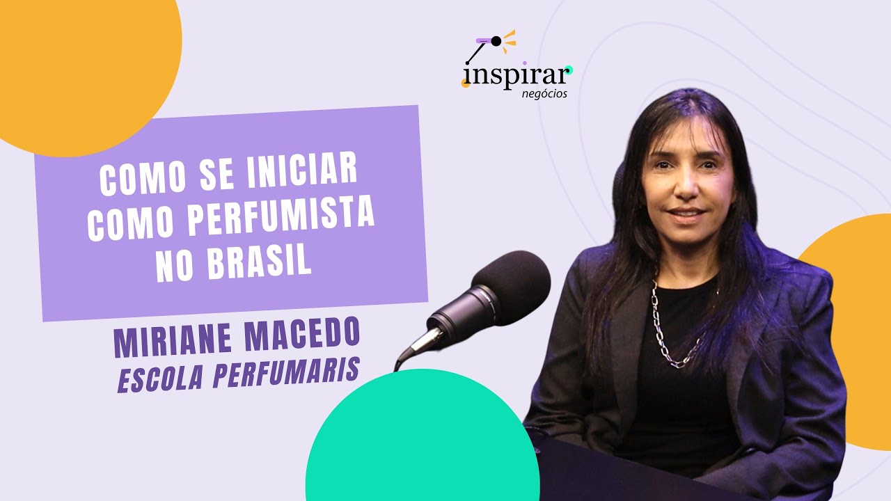 Como Ser Perfumista no Brasil (Sem Ir à França) | Miriane Macedo (Perfumaris)