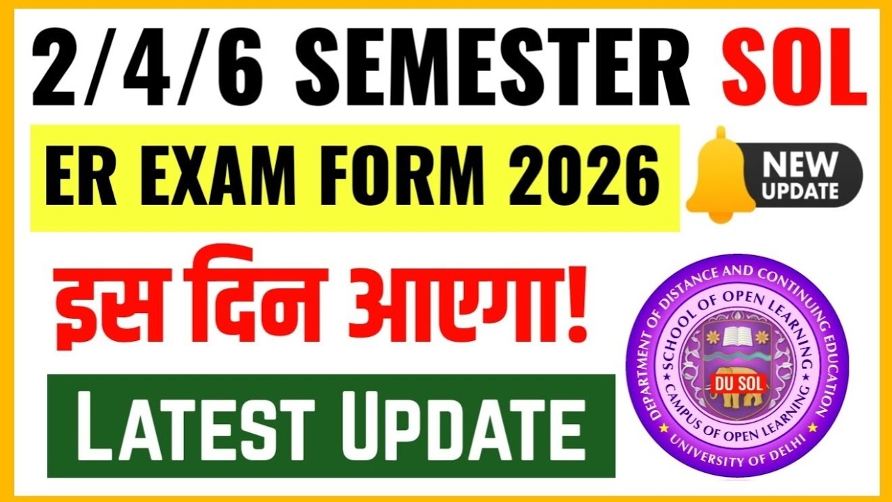 DU SOL ER Exam Form Update 2nd/4th/6th Semester 2026 | CBCS & NEP | SOL 2/4/6 SEM ER Exam Form 2026