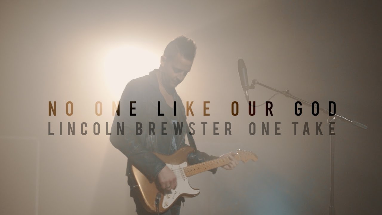No One Like Our God (One Take) - Lincoln Brewster