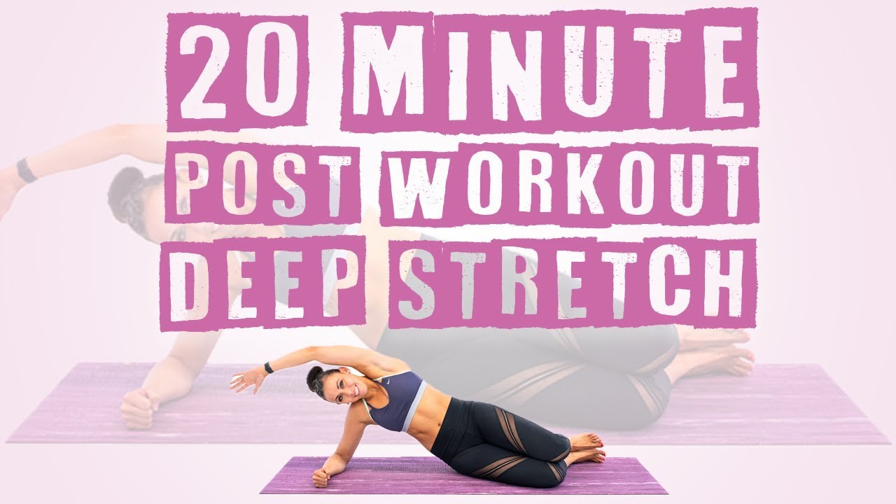 20 Minute Post Workout Deep Stretch