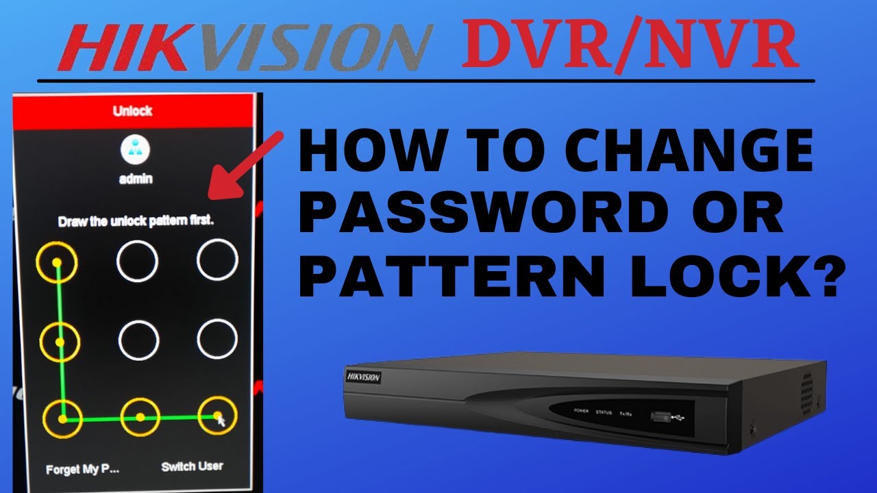 How to change PASSWORD or PATTERN LOCK in Hikvision DVR or NVR
