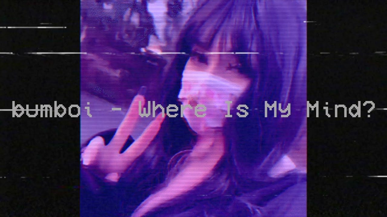 bumboi - Where Is My Mind? (audio)