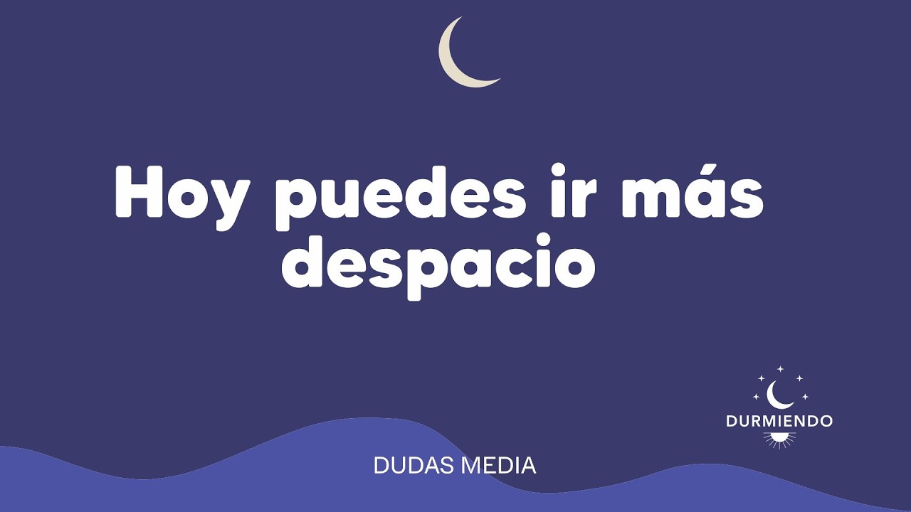 Hoy puedes ir más despacio | Durmiendo Podcast