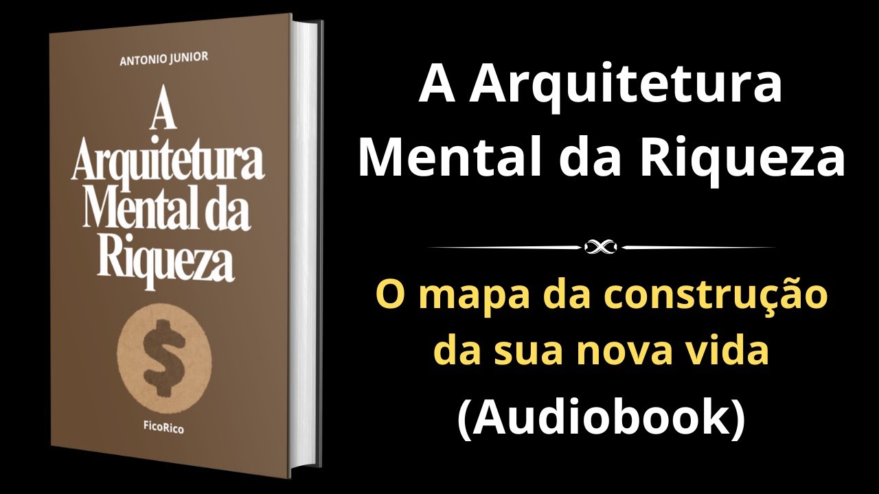 A Arquitetura Mental da Riqueza - Audiobook completo e grátis