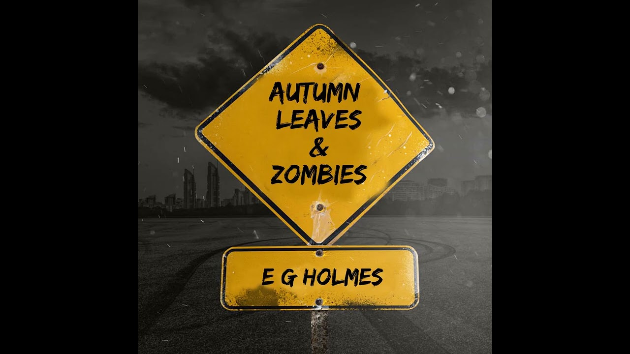 Autumn Leaves & Zombies - E G Holmes (2026 REDUX Demo)