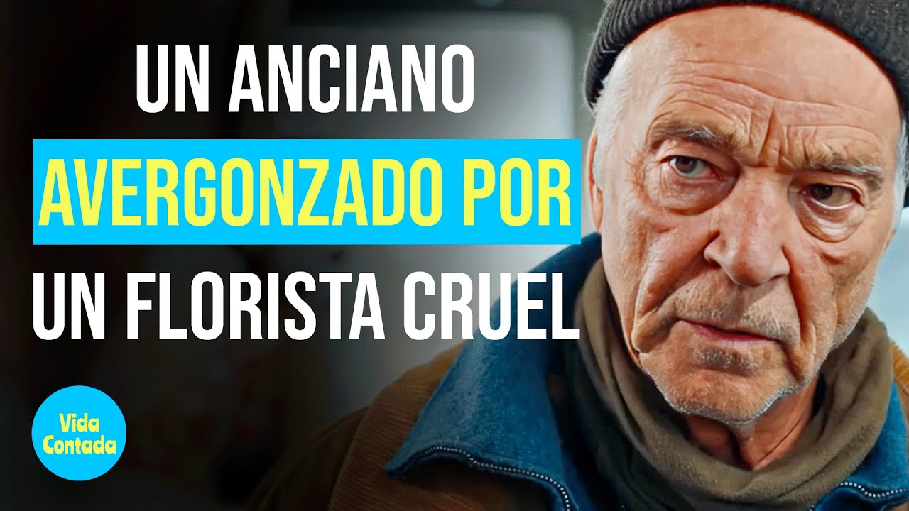 Un anciano avergonzado por un florista cruel @VidaContadaInspira