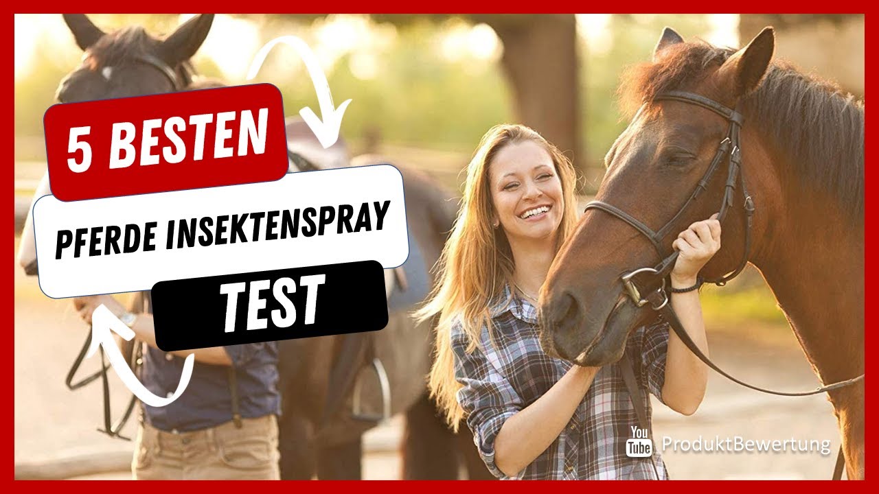 Die besten Pferde Insektenspray Test (2022)