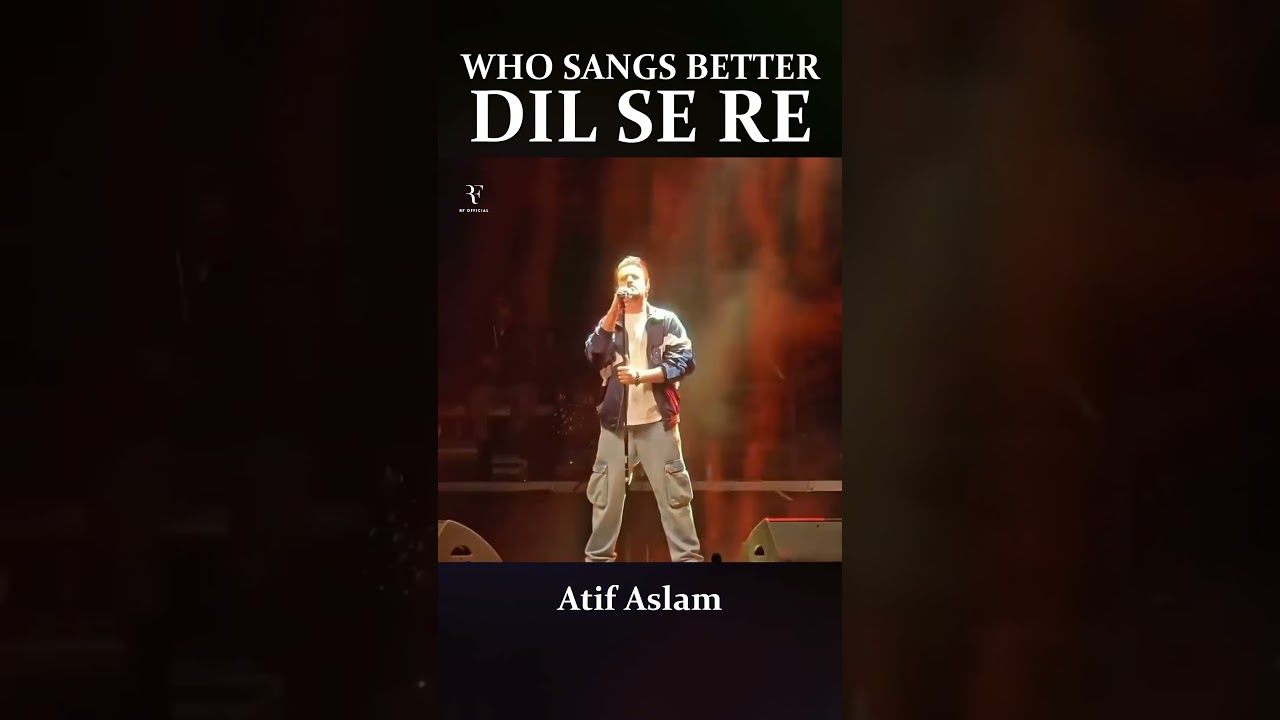 Who Sang It Best? Dil Se Re | Arijit Singh vs Atif Aslam vs A.R. Rahman 