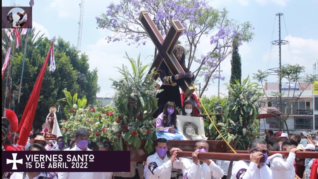 Viernes Santo 2022 Parte 3 Semana Santa Teoloyucan Estado de México